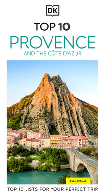 Cover Image for DK Top 10 Provence and the Cã´te d'Azur: Top 10 Lists for Your Perfect Trip, Plus an All-Weather Folded Map -- Dk Travel, Paperback