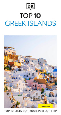 Cover Image for DK Top 10 Greek Islands: Top 10 Lists for Your Perfect Trip, Plus an All-Weather Folded Map -- Dk Travel, Paperback