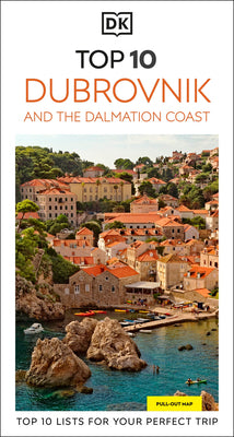 Cover Image for DK Top 10 Dubrovnik and the Dalmatian Coast: Top 10 Lists for Your Perfect Trip, Plus an All-Weather Folded Map -- Dk Travel, Paperback