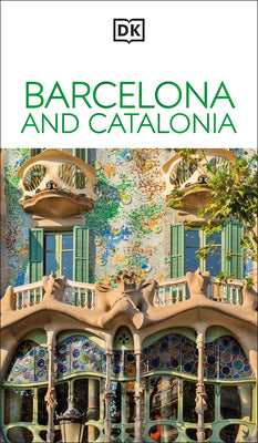 Cover Image for DK Barcelona and Catalonia: Must-See Sights. Culture & History. Detailed Maps & Tours. Covers Costa Brava, Girona, & More -- Dk Travel, Paperback