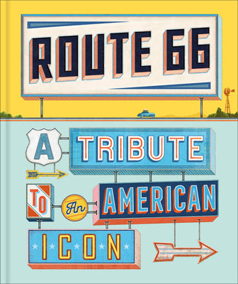Cover Image for Route 66: A Tribute to an American Icon -- Dk Travel, Hardcover