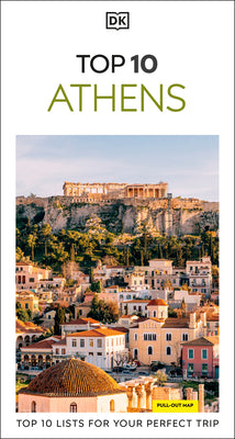 Cover Image for DK Top 10 Athens: Top 10 Lists for Your Perfect Trip, Plus an All-Weather Folded Map -- Dk Travel, Paperback