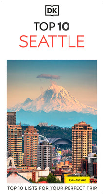Cover Image for DK Top 10 Seattle: Top 10 Lists for Your Perfect Trip, Plus an All-Weather Folded Map -- Dk Travel, Paperback