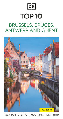 Cover Image for DK Top 10 Brussels, Bruges, Antwerp and Ghent: Top 10 Lists for Your Perfect Trip, Plus an All-Weather Folded Map -- Dk Travel, Paperback