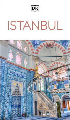 Cover Image for DK Istanbul: Must-See Sights. Culture & History. Detailed Maps & Tours. Covers Sultanahmet, Beyoglu, & More -- Dk Travel, Paperback