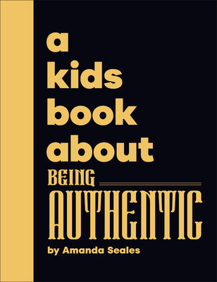 Cover Image for A Kids Book about Being Authentic -- Amanda Seales, Hardcover