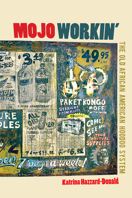 Cover Image for Mojo Workin': The Old African American Hoodoo System -- Katrina Hazzard-Donald, Paperback