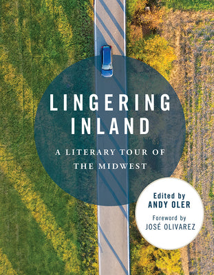 Cover Image for Lingering Inland: A Literary Tour of the Midwest -- Andy Oler, Paperback