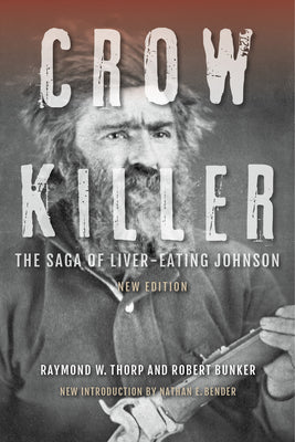 Cover Image for Crow Killer: The Saga of Liver-Eating Johnson -- Raymond W. Thorp, Paperback