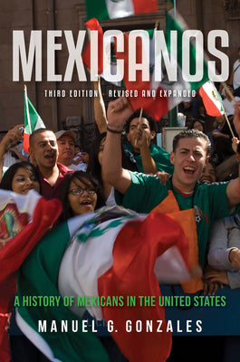 Cover Image for Mexicanos: A History of Mexicans in the United States -- Manuel G. Gonzales, Paperback