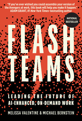 Cover Image for Flash Teams: Leading the Future of Ai-Enhanced, On-Demand Work -- Melissa Valentine, Hardcover