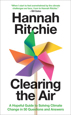 Cover Image for Clearing the Air: A Hopeful Guide to Solving Climate Change in 50 Questions and Answers -- Hannah Ritchie, Hardcover