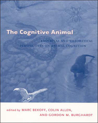 Cover Image for The Cognitive Animal: Empirical and Theoretical Perspectives on Animal Cognition -- Marc Bekoff, Paperback