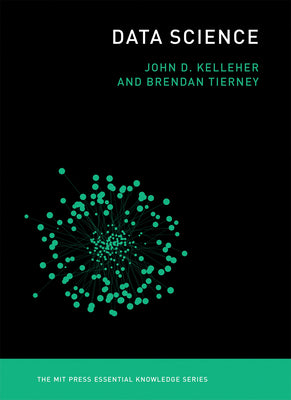 Cover Image for Data Science -- John D. Kelleher, Paperback