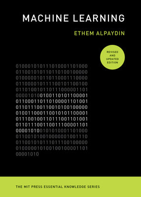 Cover Image for Machine Learning, Revised and Updated Edition -- Ethem Alpaydin, Paperback