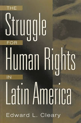 Cover Image for The Struggle for Human Rights in Latin America -- Edward L. Cleary, Paperback