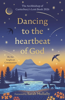 Cover Image for Dancing to the Heartbeat of God: Stories of Discipleship: The Archbishop of Canterbury's Lent Book 2026: Foreword by Sarah Mullally -- The Anglican Communion, Paperback