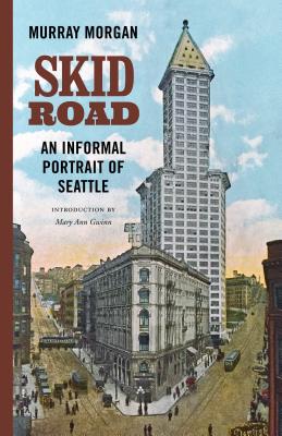 Cover Image for Skid Road: An Informal Portrait of Seattle -- Murray Morgan, Paperback