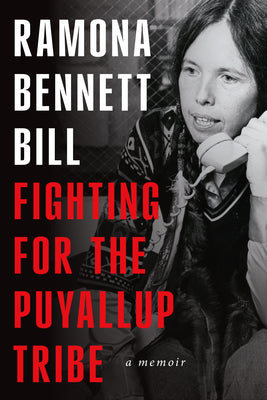 Cover Image for Fighting for the Puyallup Tribe: A Memoir -- Ramona Bennett Bill, Hardcover