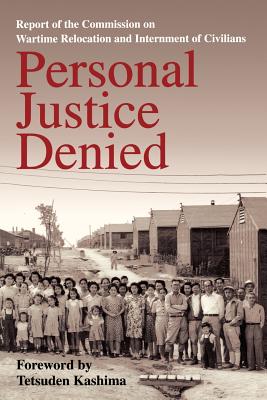 Cover Image for Personal Justice Denied: Report of the Commission on Wartime Relocation and Internment of Civilians -- Commission on Wartime Relocation and Int, Paperback