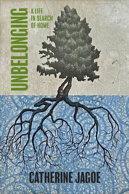 Cover Image for Unbelonging: A Life in Search of Home -- Catherine Jagoe, Paperback