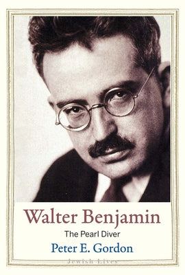 Cover Image for Walter Benjamin: The Pearl Diver -- Peter E. Gordon, Hardcover