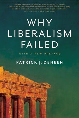 Cover Image for Why Liberalism Failed -- Patrick J. Deneen, Paperback
