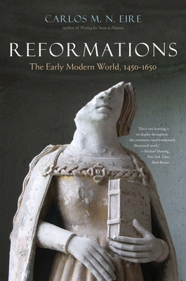 Cover Image for Reformations: The Early Modern World, 1450-1650 -- Carlos M. N. Eire, Paperback