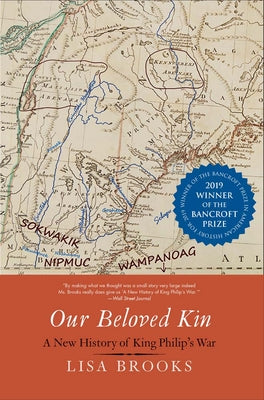 Cover Image for Our Beloved Kin: A New History of King Philip's War -- Lisa Brooks, Paperback