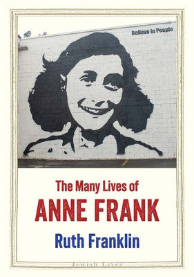 Cover Image for The Many Lives of Anne Frank -- Ruth Franklin, Hardcover