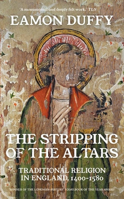 Cover Image for The Stripping of the Altars: Traditional Religion in England, 1400-1580 -- Eamon Duffy, Paperback