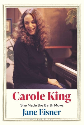 Cover Image for Carole King: She Made the Earth Move -- Jane Eisner, Hardcover