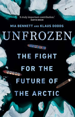 Cover Image for Unfrozen: The Fight for the Future of the Arctic -- Mia Bennett, Hardcover
