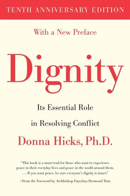 Cover Image for Dignity: Its Essential Role in Resolving Conflict -- Donna Hicks, Paperback