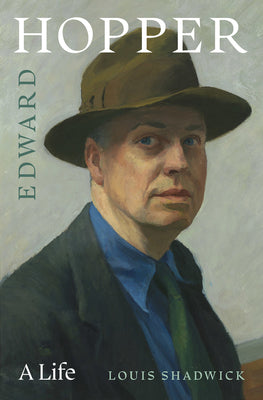 Cover Image for Edward Hopper: A Life -- Louis Shadwick, Hardcover