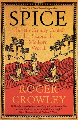 Cover Image for Spice: The 16th-Century Contest That Shaped the Modern World -- Roger Crowley, Hardcover