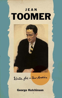 Cover Image for Jean Toomer: Writer for a New America -- George Hutchinson, Hardcover