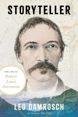 Cover Image for Storyteller: The Life of Robert Louis Stevenson -- Leo Damrosch, Hardcover