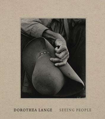 Cover Image for Dorothea Lange: Seeing People -- Philip Brookman, Hardcover