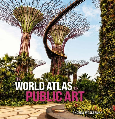 Cover Image for The World Atlas of Public Art -- Andrew Wasserman, Hardcover