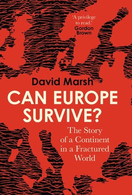Cover Image for Can Europe Survive?: The Story of a Continent in a Fractured World -- David Marsh, Hardcover
