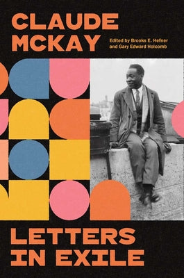 Cover Image for Letters in Exile: Transnational Journeys of a Harlem Renaissance Writer -- Claude McKay, Hardcover