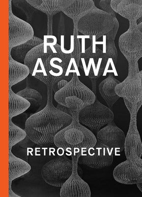 Cover Image for Ruth Asawa: Retrospective -- Janet Bishop, Hardcover