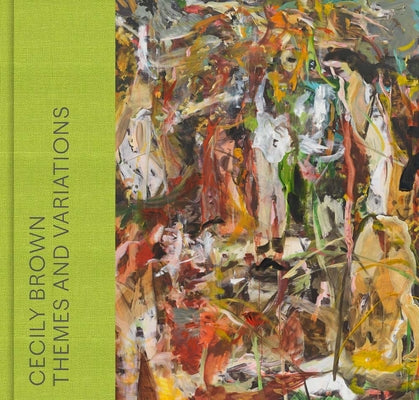 Cover Image for Cecily Brown: Themes and Variations -- Anna Katherine Brodbeck, Hardcover