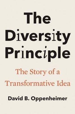 Cover Image for The Diversity Principle: The Story of a Transformative Idea -- David B. Oppenheimer, Hardcover