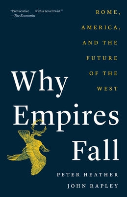Cover Image for Why Empires Fall: Rome, America, and the Future of the West -- Peter Heather, Paperback