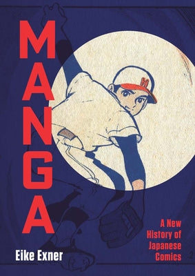 Cover Image for Manga: A New History of Japanese Comics -- Eike Exner, Hardcover