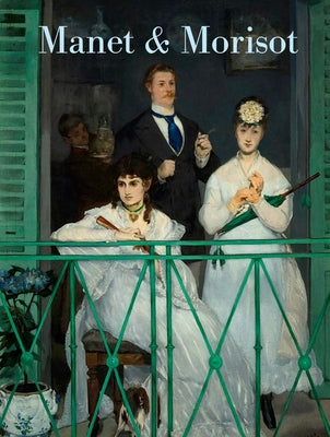 Cover Image for Manet and Morisot -- Emily A. Beeny, Hardcover
