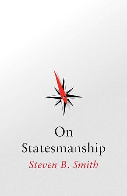 Cover Image for On Statesmanship -- Steven B. Smith, Hardcover