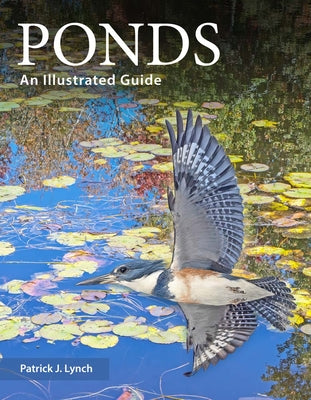 Cover Image for Ponds: An Illustrated Guide -- Patrick J. Lynch, Paperback